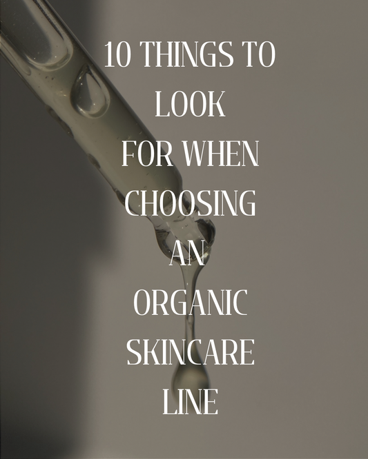 10 Things to Look for When Choosing an Organic Skincare Line